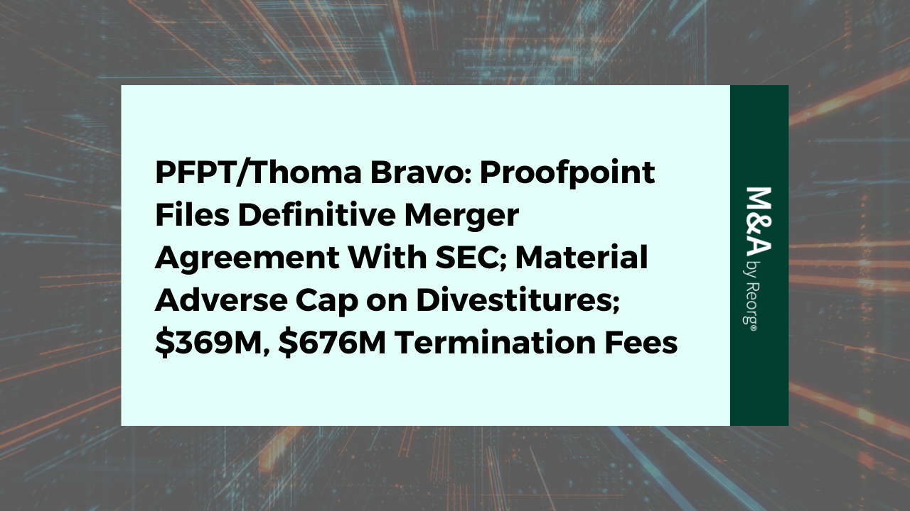 Proofpoint Merger Filed Including Material Adverse Cap on Divestitures