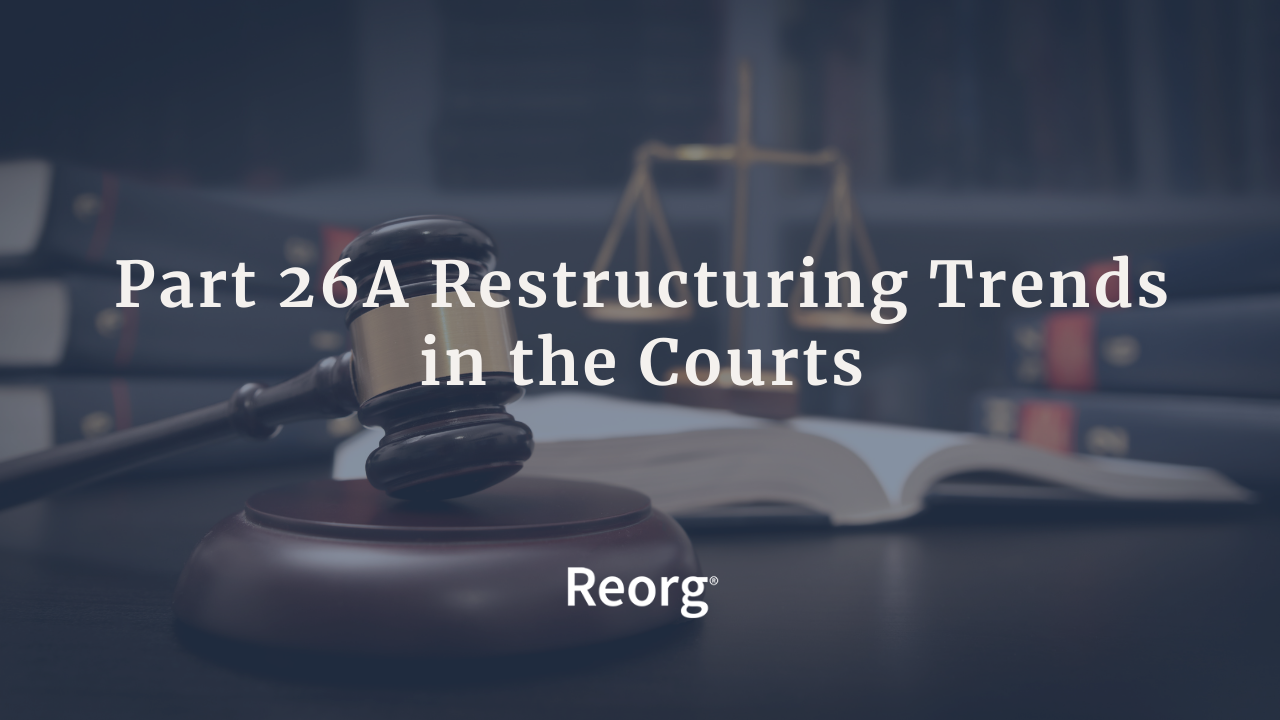 Part 26A Restructuring Trends in the Courts