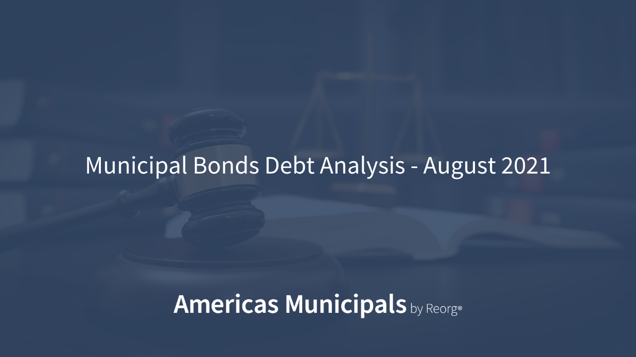 Municipal Bonds Debt Analysis – August 2021