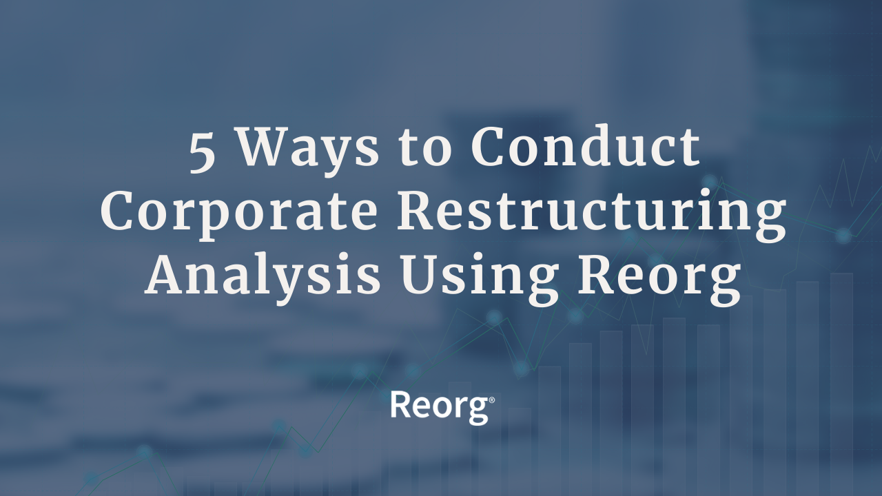 Corporate Restructuring Analysis Using the Reorg Platform