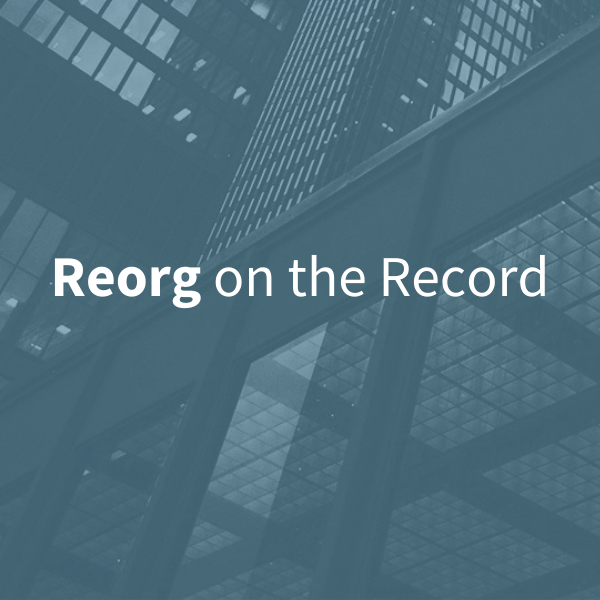 Reorg on the Record: Risk-on or risk-off, Reorg continues its mission…